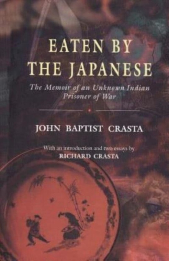 Eaten by the Japanese av Richard Crasta, John Baptist Crasta (Paperback)