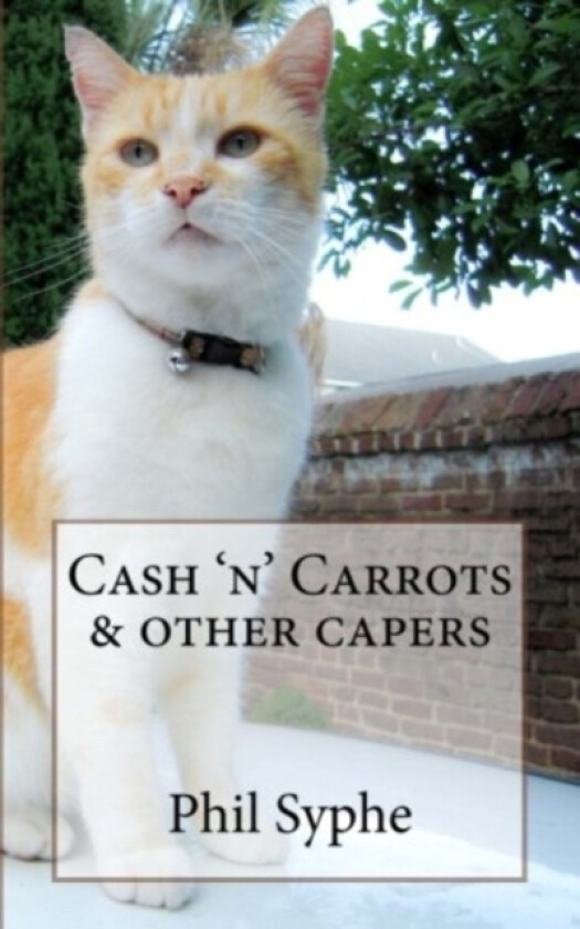 Cash 'n' Carrots & other capers av Phil Syphe (Paperback)