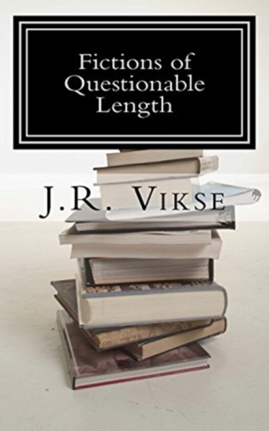 Fictions of Questionable Length av J R Vikse (Paperback)