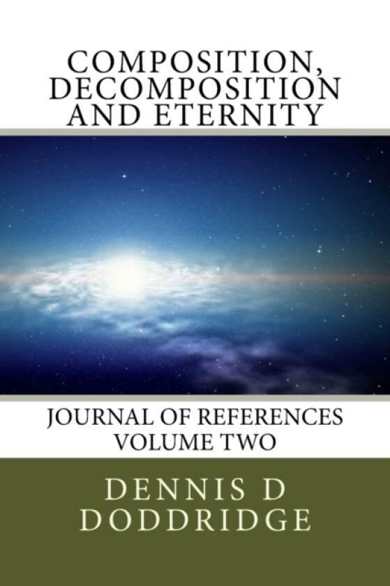 Composition, Decomposition and Eternity av Dennis D Doddridge (Paperback)