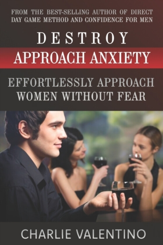 Destroy Approach Anxiety av Charlie Valentino (Paperback)