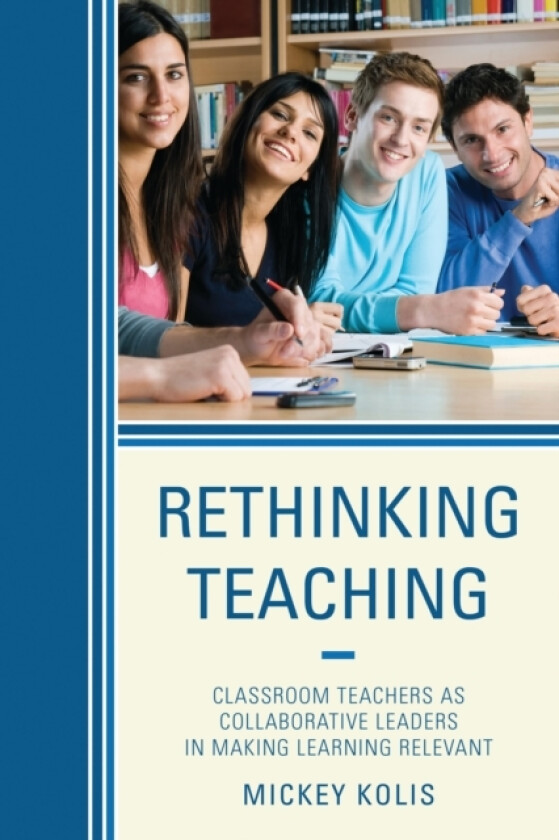 Rethinking Teaching av Mickey Kolis (Hardcover)
