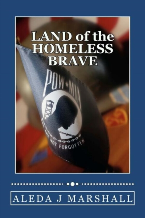 LAND of the HOMELESS BRAVE av Aleda J Marshall (Paperback)