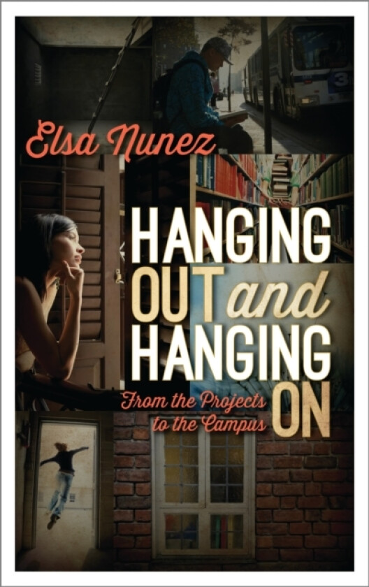 Hanging Out and Hanging On av Elsa Nunez (Hardcover)