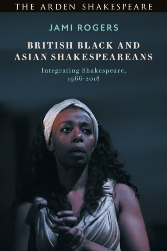 British Black and Asian Shakespeareans av Dr Jami Rogers (Hardcover)