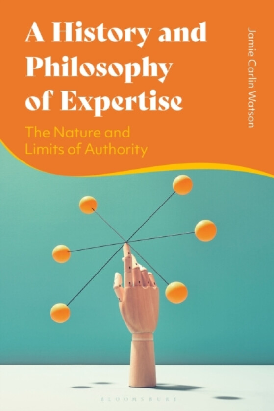 A History and Philosophy of Expertise av Dr Jamie Carlin Watson (Hardcover)