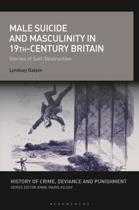 Male Suicide and Masculinity in 19th-century Britain av Lyndsay Galpin (Hardcover)