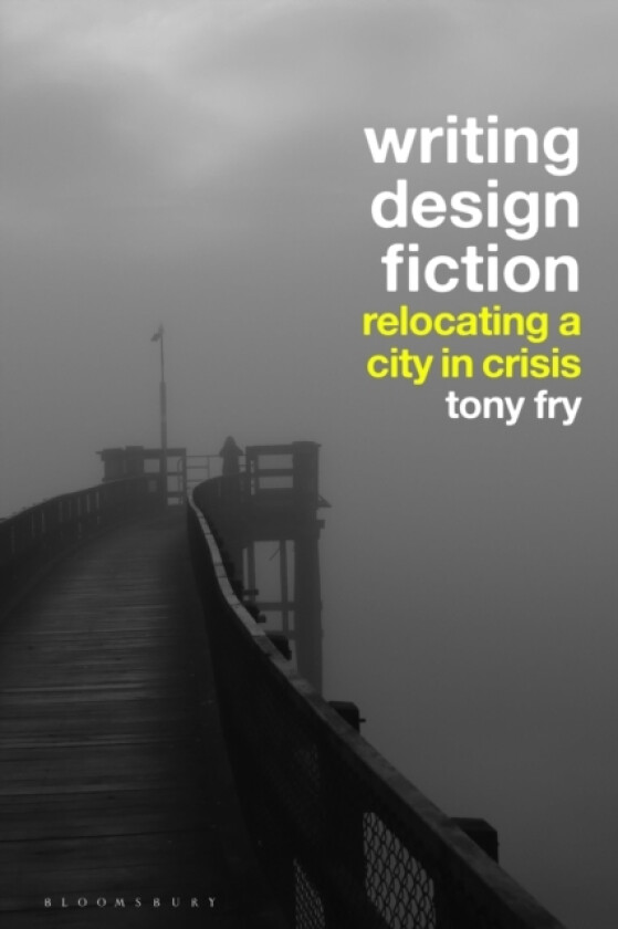 Writing Design Fiction av Tony Fry (Hardcover)