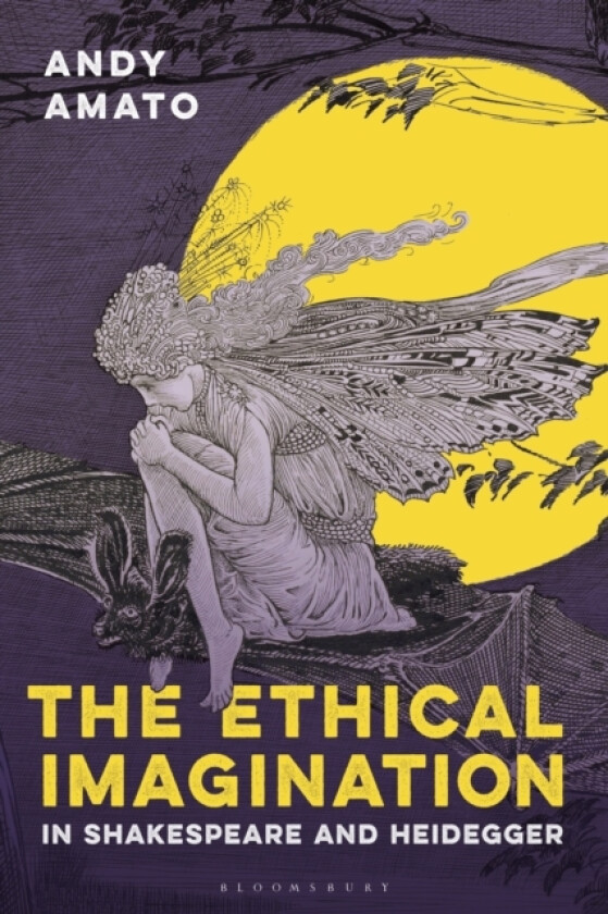 The Ethical Imagination in Shakespeare and Heidegger av Andy Amato (Paperback)