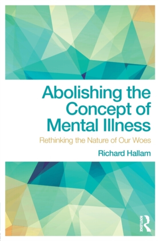 Abolishing the Concept of Mental Illness av Richard Hallam (Paperback)