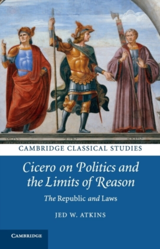 Cicero on Politics and the Limits of Reason av Jed W. Atkins (Paperback)