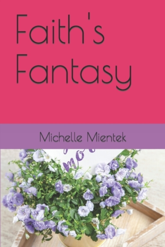 Faith's Fantasy av Michelle Mientek (Paperback)