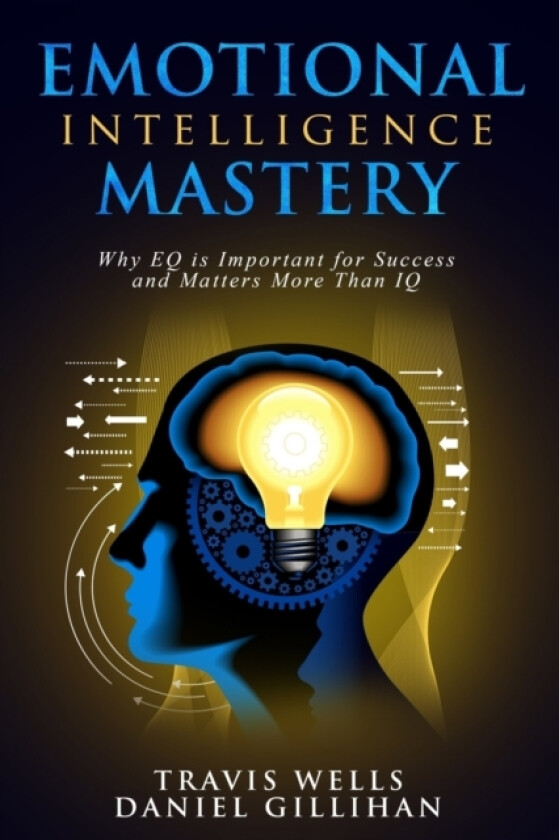 Emotional Intelligence Mastery av Daniel Gillihan, Travis Wells (Paperback)