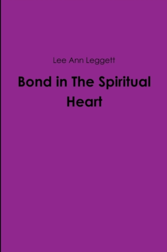Bond in The Spiritual Heart av Lee Ann Leggett (Paperback)