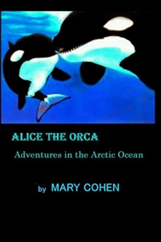 Alice the Orca av Mary Cohen (Paperback)