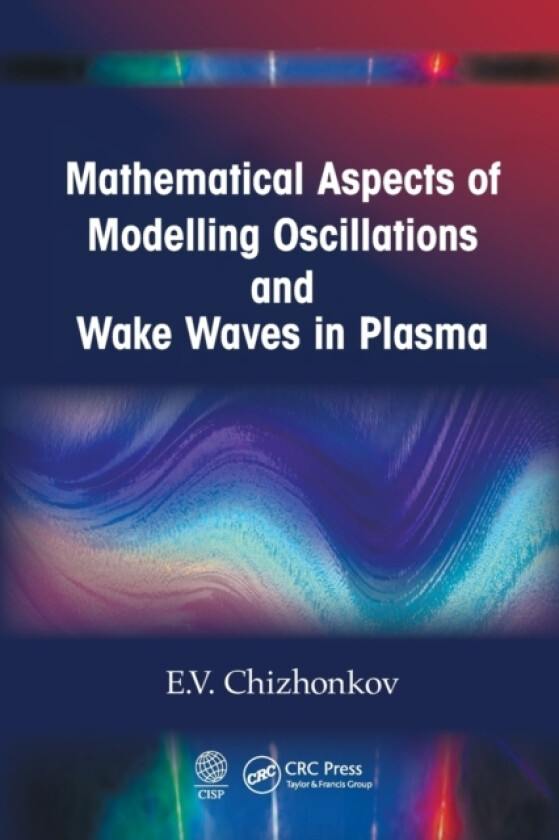 Mathematical Aspects of Modelling Oscillations and Wake Waves in Plasma av E.V. Chizhonkov (Paperback)