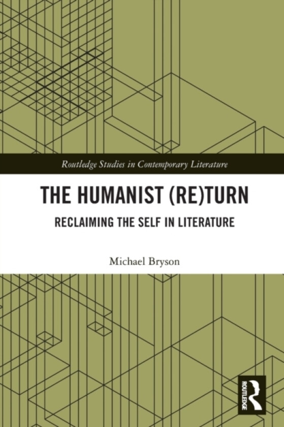 The Humanist (Re)Turn: Reclaiming the Self in Literature av Michael Bryson (Paperback)