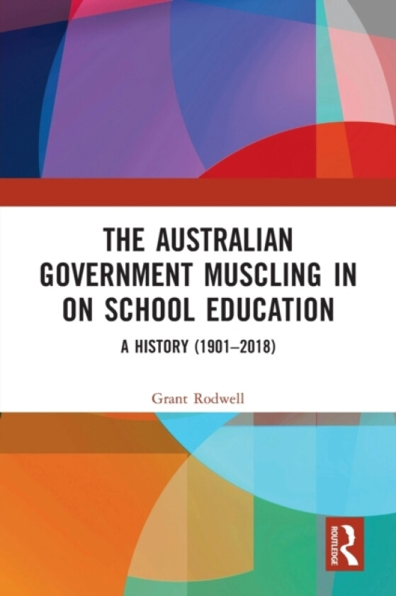 The Australian Government Muscling in on School Education av Grant Rodwell (Paperback)
