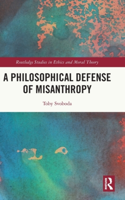 A Philosophical Defense of Misanthropy av Toby Svoboda (Hardcover)