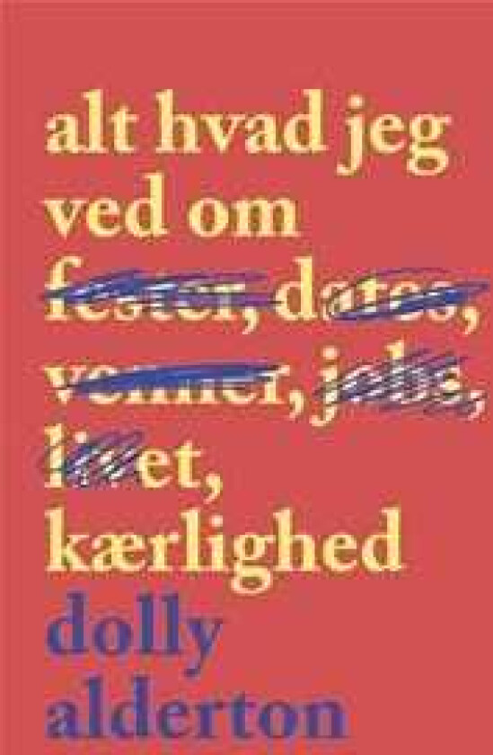 Alt hvad jeg ved om kærlighed Dolly Alderton Språk: Dansk