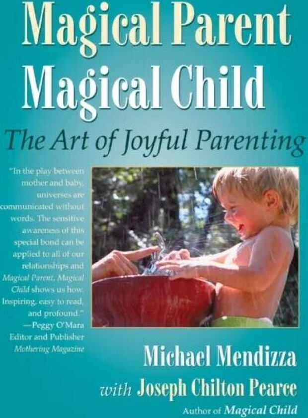 Magical Parent Magical Child av Michael Mendizza, Joseph Chilton Pearce