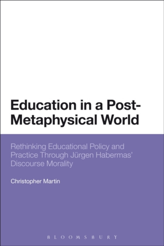 Education in a Post-Metaphysical World av Christopher Martin (Hardcover)