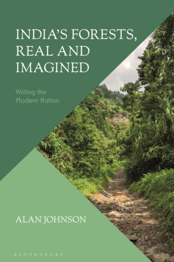 India's Forests, Real and Imagined av Alan Johnson (Hardcover)