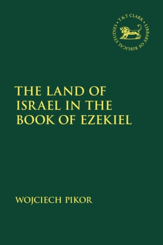 The Land of Israel in the Book of Ezekiel av Wojciech Pikor (Hardcover)