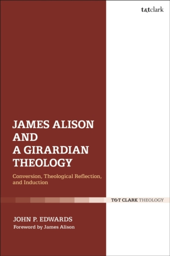 James Alison and a Girardian Theology av Dr.John P. Edwards (Paperback)