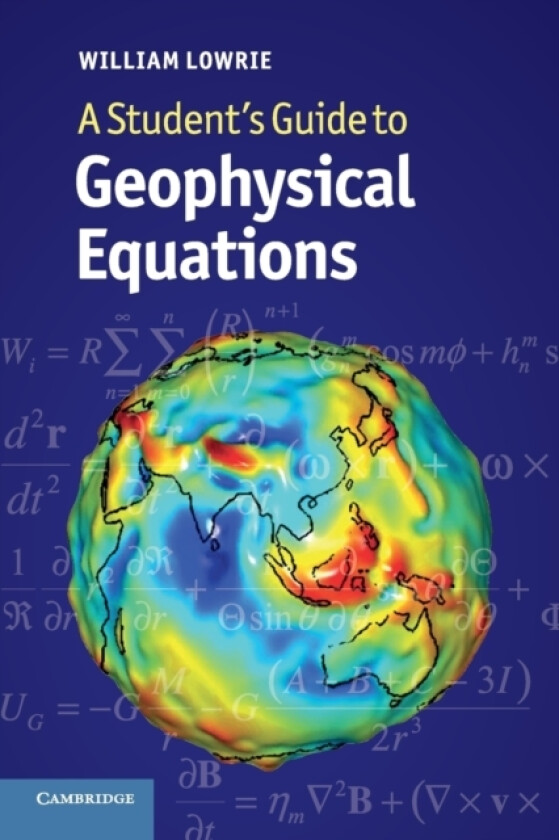 A Student's Guide to Geophysical Equations av William Lowrie (Paperback)