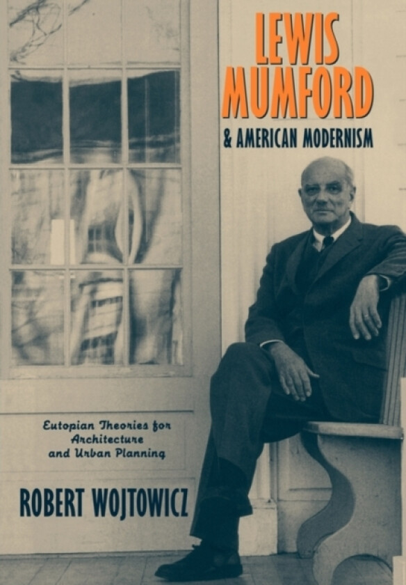 Lewis Mumford and American Modernism av Robert Wojtowicz (Paperback)