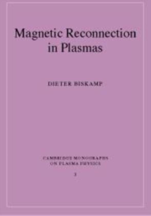 Magnetic Reconnection in Plasmas av Dieter Biskamp (Hardcover)