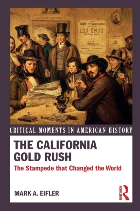 The California Gold Rush av Mark A. Eifler (Paperback)