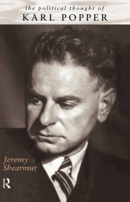 The Political Thought of Karl Popper av Jeremy Shearmur (Hardcover)