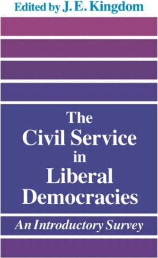 The Civil Service in Liberal Democracies av John Kingdom (Paperback)