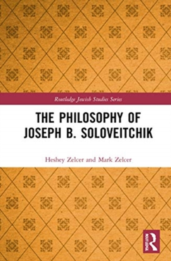 The Philosophy of Joseph B. Soloveitchik av Heshey Zelcer, Mark Zelcer (Hardcover)