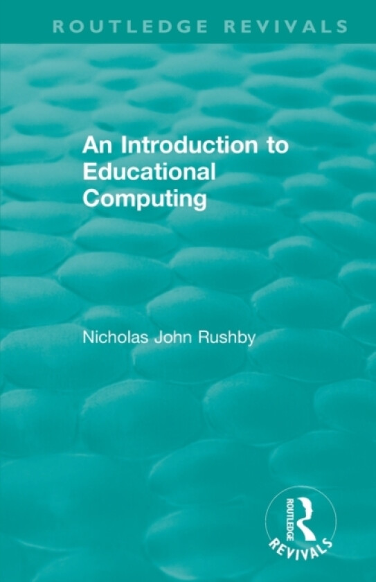 An Introduction to Educational Computing av Nicholas John Rushby (Paperback)