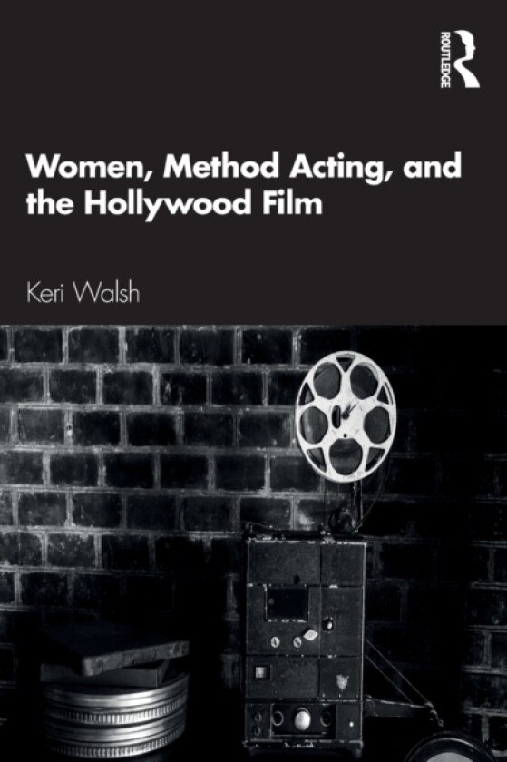 Women, Method Acting, and the Hollywood Film av Keri Walsh (Paperback)