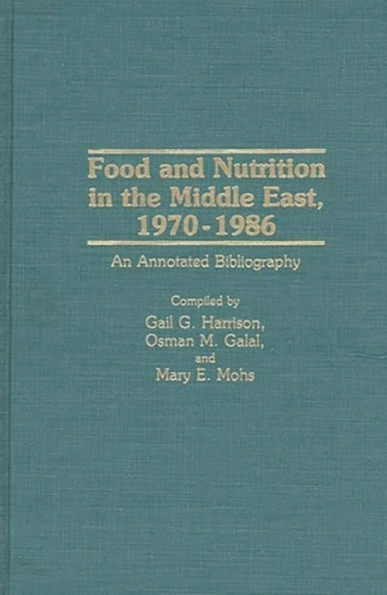 Food and Nutrition in the Middle East, 1970-1986 av Osman M. Galal, Gail G. Harrison, Mary Mohs (Hardcover)