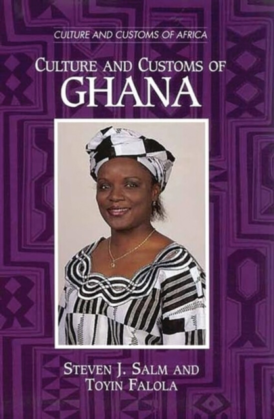 Culture and Customs of Ghana av Steven J. Salm, Dr.Toyin Falola (Hardcover)