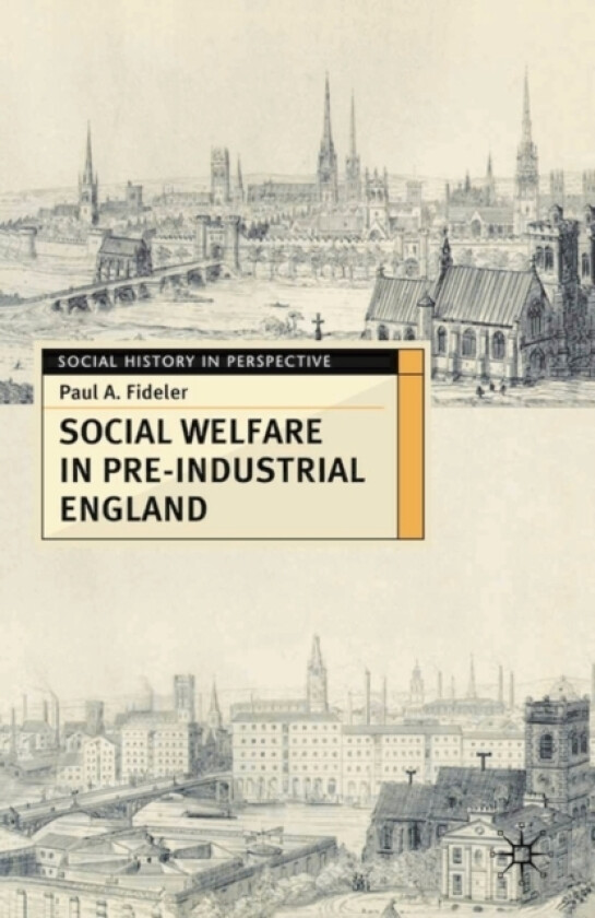 Social Welfare in Pre-industrial England av Paul A. Fideler (Paperback)