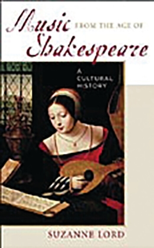 Music from the Age of Shakespeare av Suzanne Lord (Hardcover)