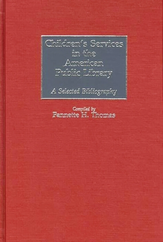 Children's Services in the American Public Library av Fannette H. Thomas (Hardcover)