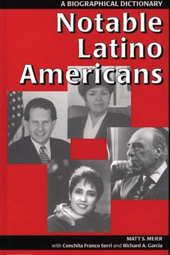 Notable Latino Americans av Richard A. Garcia, Matt S. Meier, Conchita F. Serri (Hardcover)