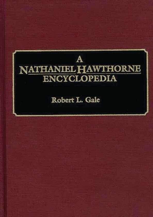 A Nathaniel Hawthorne Encyclopedia av Robert L. Gale (Hardcover)