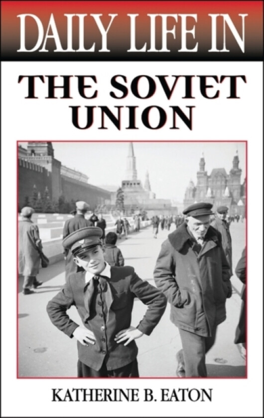Daily Life in the Soviet Union av Katherine Eaton (Hardcover)