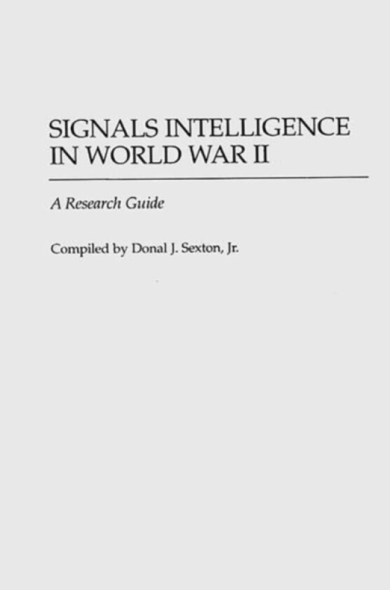 Signals Intelligence in World War II av Donal J. Sexton (Hardcover)