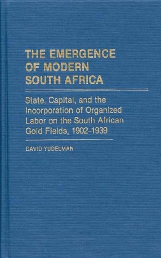 The Emergence of Modern South Africa av David Yudelman (Hardcover)