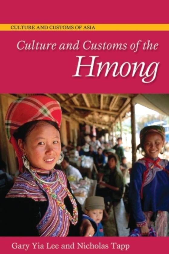 Culture and Customs of the Hmong av Gary Yia Lee, Nicholas Tapp (Hardcover)