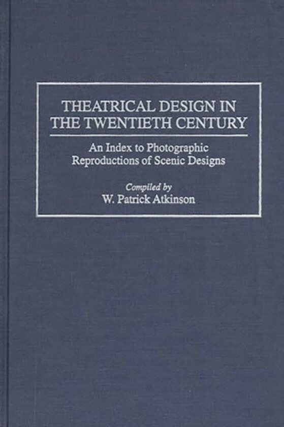 Theatrical Design in the Twentieth Century av Patrick Atkinson (Hardcover)